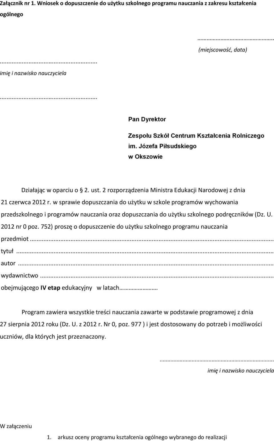 w sprawie dopuszczania do użytku w szkole programów wychowania przedszkolnego i programów nauczania oraz dopuszczania do użytku szkolnego podręczników (Dz. U. 2012 nr 0 poz.