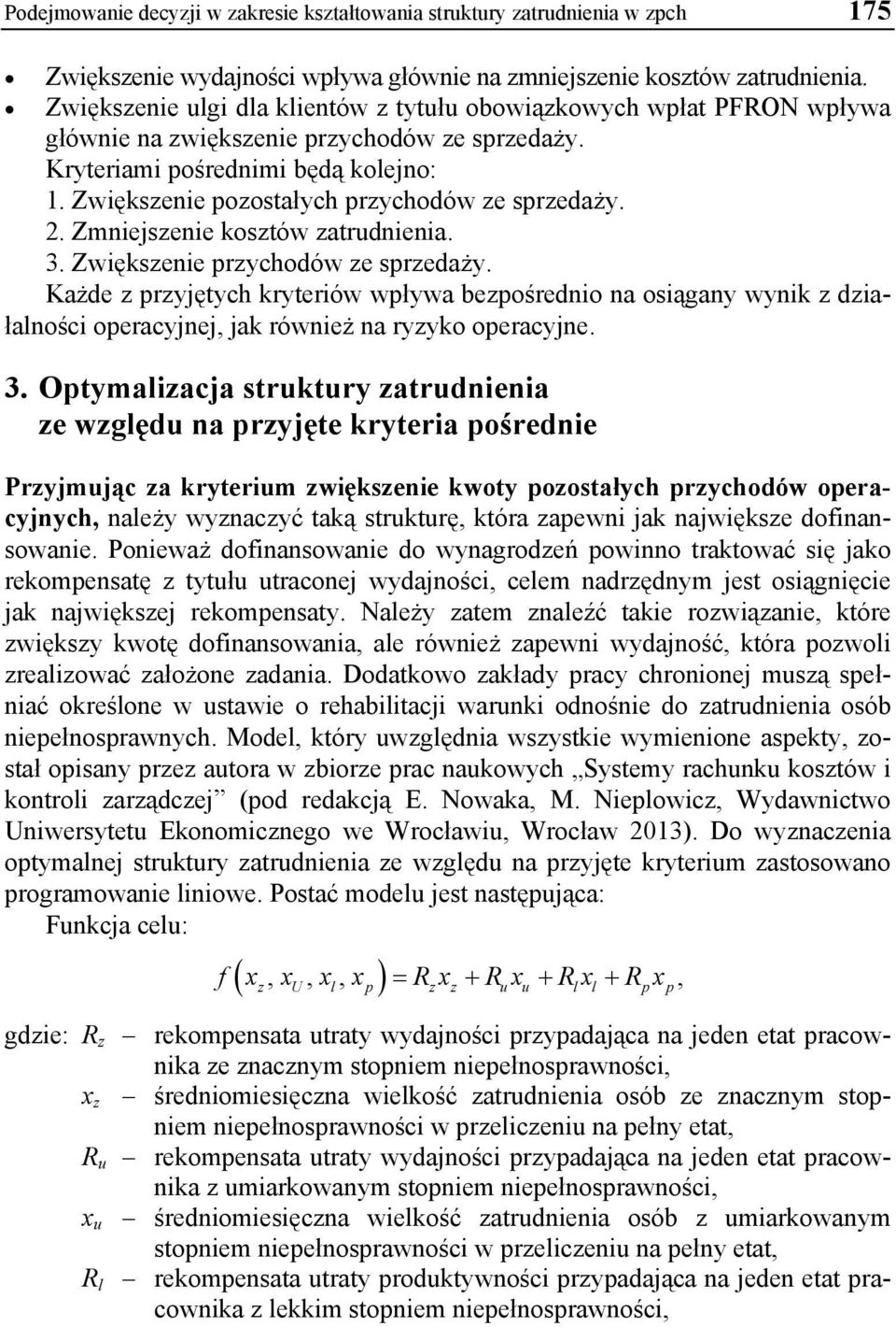 Zwiększenie pozostałych przychodów ze sprzedaży. 2. Zmniejszenie kosztów zatrudnienia. 3. Zwiększenie przychodów ze sprzedaży.