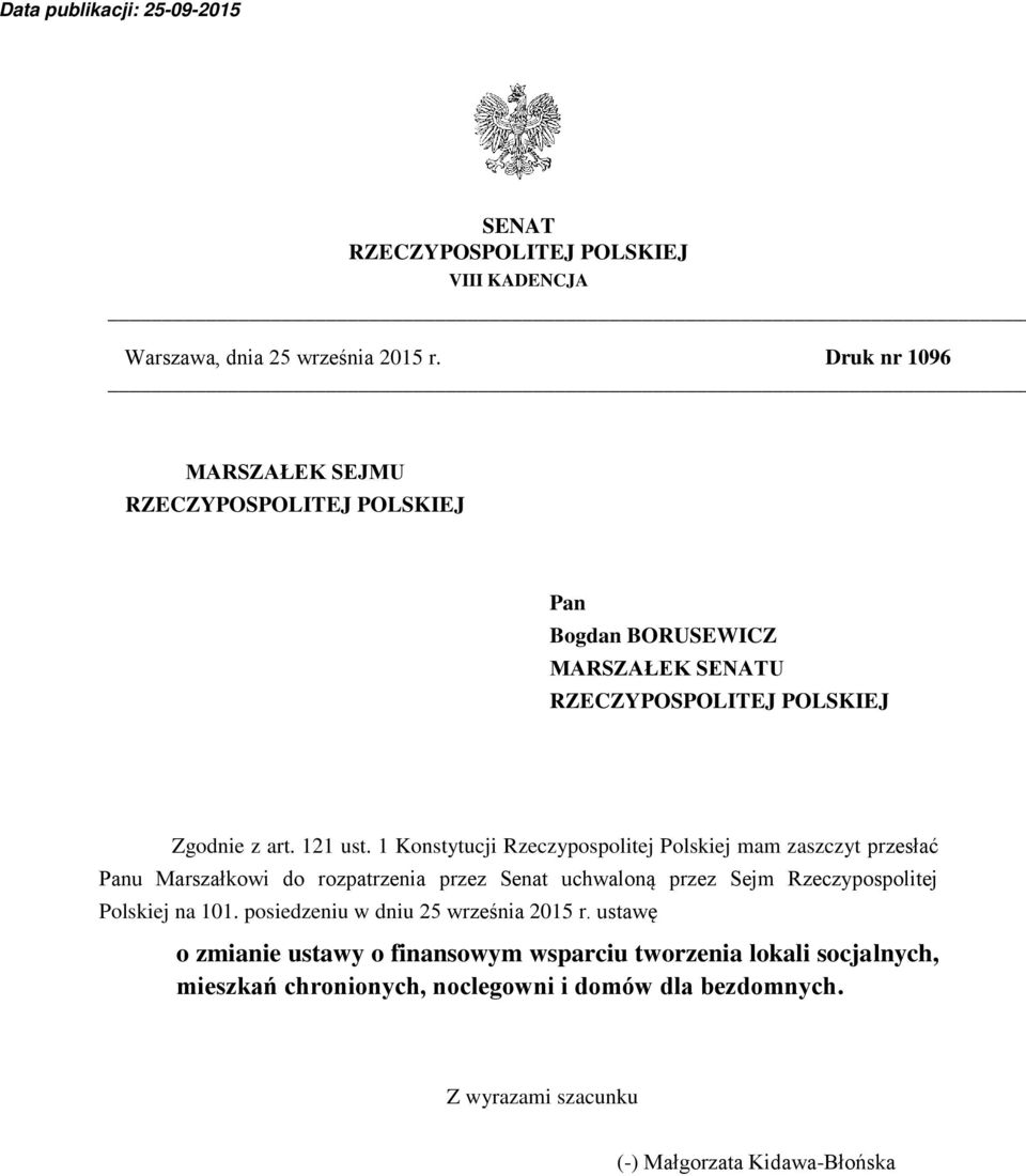 1 Konstytucji Rzeczypospolitej Polskiej mam zaszczyt przesłać Panu Marszałkowi do rozpatrzenia przez Senat uchwaloną przez Sejm
