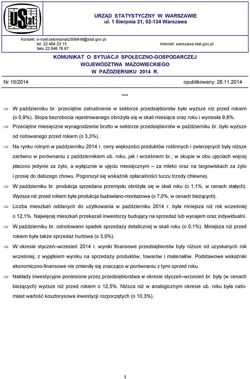 2014 *** W październiku br. przeciętne zatrudnienie w sektorze przedsiębiorstw było wyższe niż przed rokiem (o 0,9%).