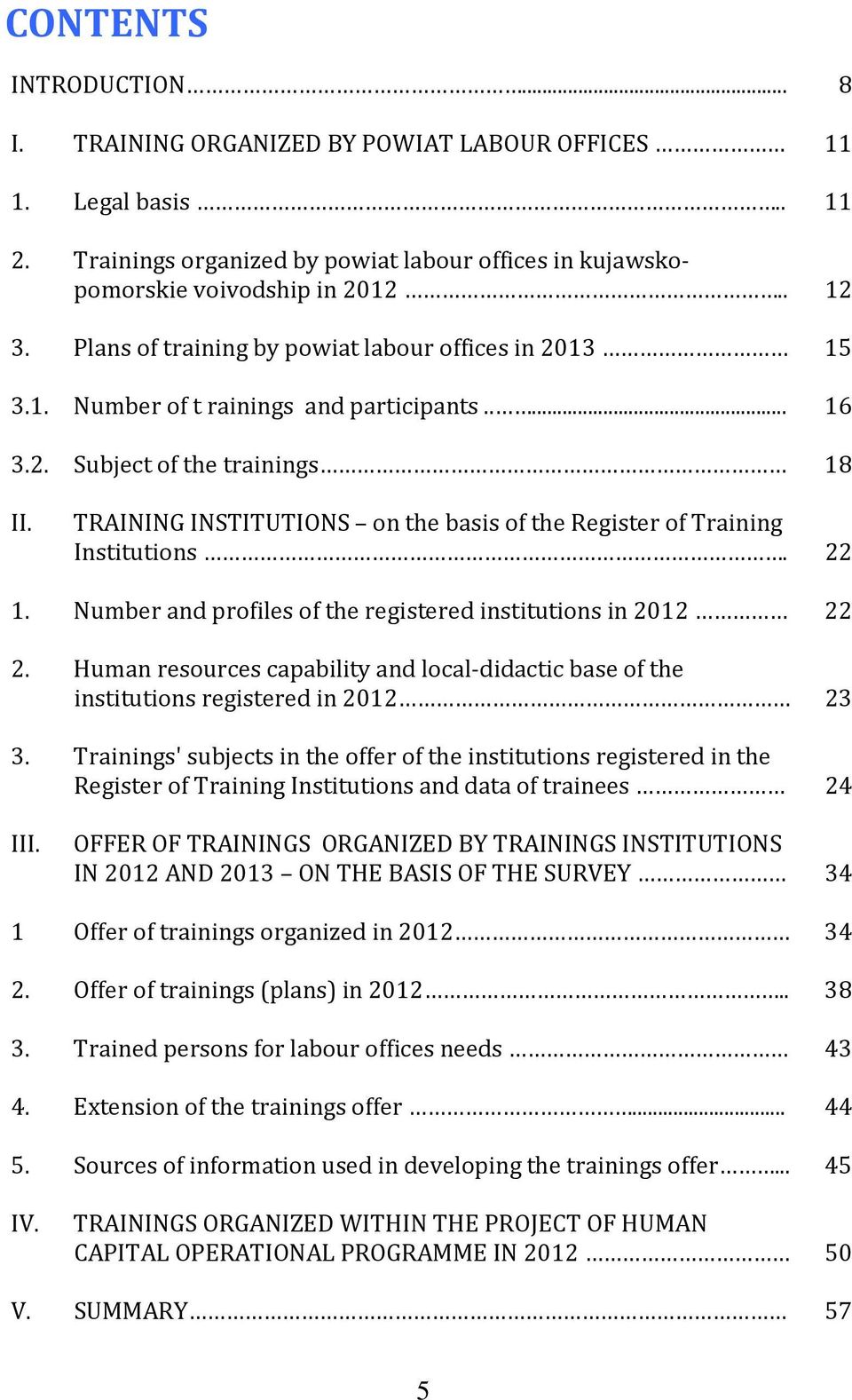 TRAINING INSTITUTIONS on the basis of the Register of Training Institutions. 22 1. Number and profiles of the registered institutions in 2012 22 2.
