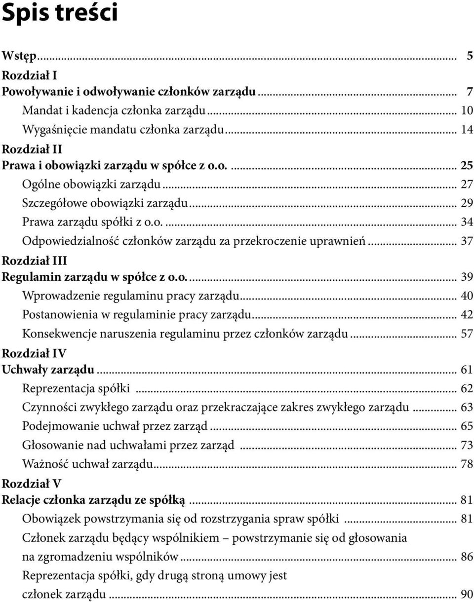 .. 37 Rozdział III Regulamin zarządu w spółce z o.o... 39 Wprowadzenie regulaminu pracy zarządu... 40 Postanowienia w regulaminie pracy zarządu.