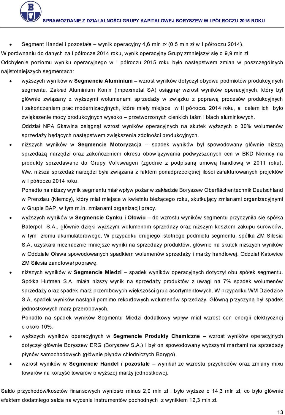 obydwu podmiotów produkcyjnych segmentu.