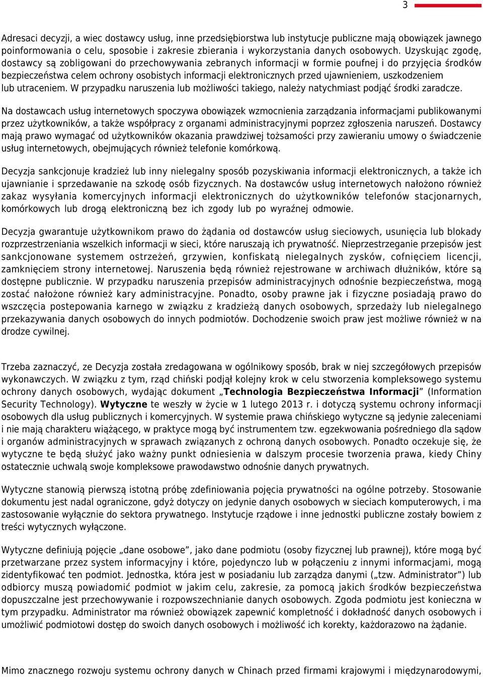 ujawnieniem, uszkodzeniem lub utraceniem. W przypadku naruszenia lub możliwości takiego, należy natychmiast podjąć środki zaradcze.