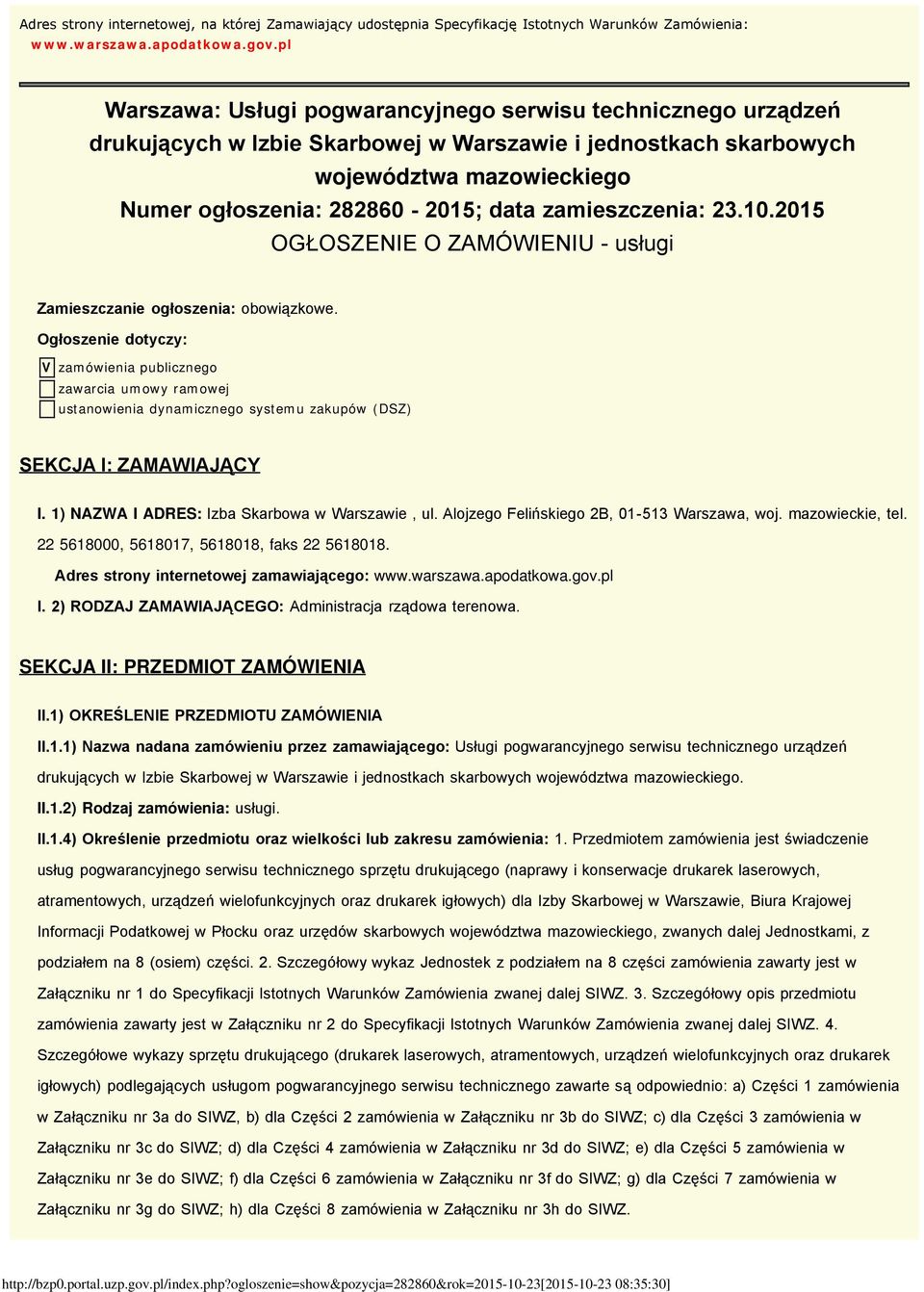 zamieszczenia: 23.10.2015 OGŁOSZENIE O ZAMÓWIENIU - usługi Zamieszczanie ogłoszenia: obowiązkowe.