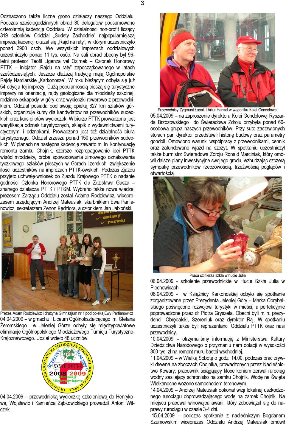 We wszystkich imprezach oddziałowych uczestniczyło ponad 11 tys. osób.