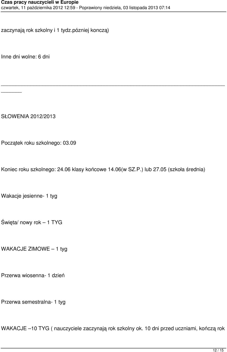 09 Koniec roku szkolnego: 24.06 klasy końcowe 14.06(w SZ.P.) lub 27.