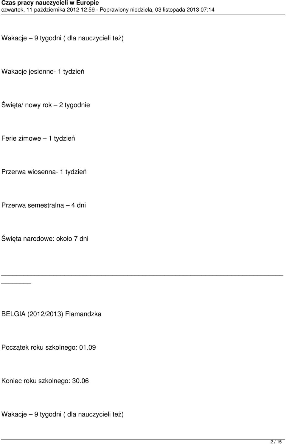 semestralna 4 dni Święta narodowe: około 7 dni BELGIA (2012/2013) Flamandzka