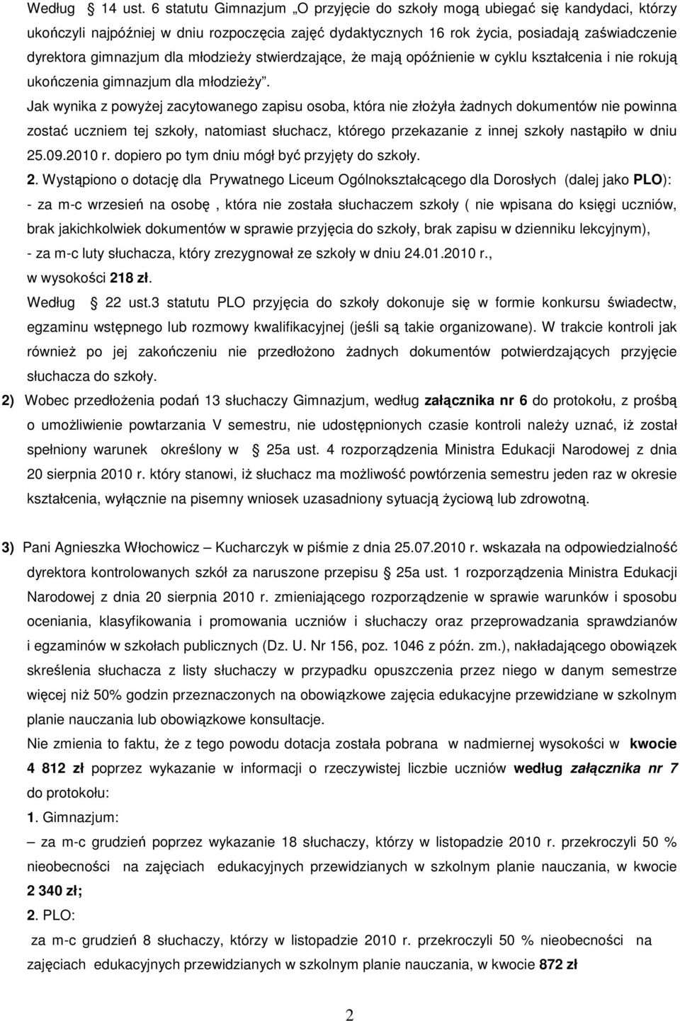 młodzieŝy stwierdzające, Ŝe mają opóźnienie w cyklu kształcenia i nie rokują ukończenia gimnazjum dla młodzieŝy.