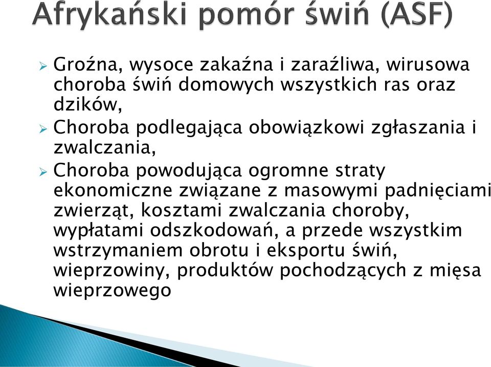 ekonomiczne związane z masowymi padnięciami zwierząt, kosztami zwalczania choroby, wypłatami