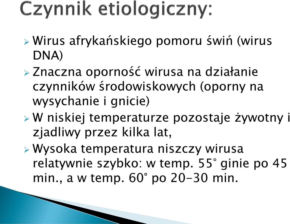 temperaturze pozostaje żywotny i zjadliwy przez kilka lat, Wysoka temperatura