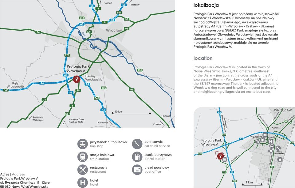 Park znajduje się tuż przy Autostradowej Obwodnicy Wrocławia i jest doskonale skomunikowany z miastem oraz okolicznymi gminami - przystanek autobusowy znajduje się na terenie Prologis Park.