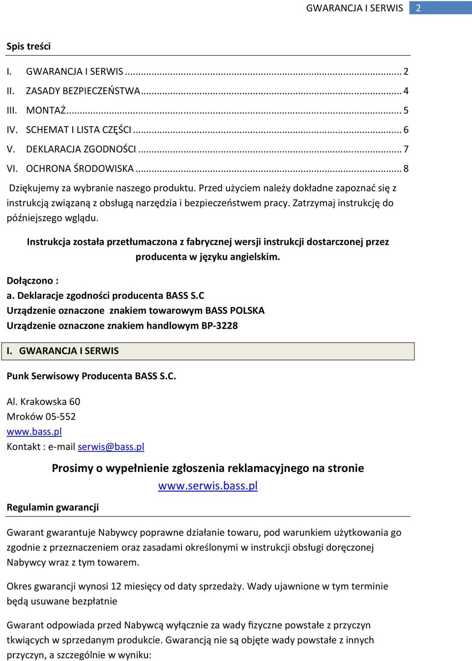 Instrukcja została przetłumaczona z fabrycznej wersji instrukcji dostarczonej przez producenta w języku angielskim. Dołączono : a. Deklaracje zgodności producenta BASS S.