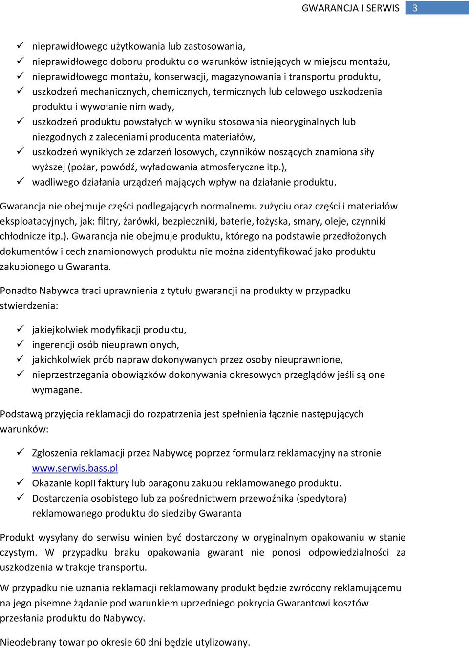 niezgodnych z zaleceniami producenta materiałów, uszkodzeń wynikłych ze zdarzeń losowych, czynników noszących znamiona siły wyższej (pożar, powódź, wyładowania atmosferyczne itp.