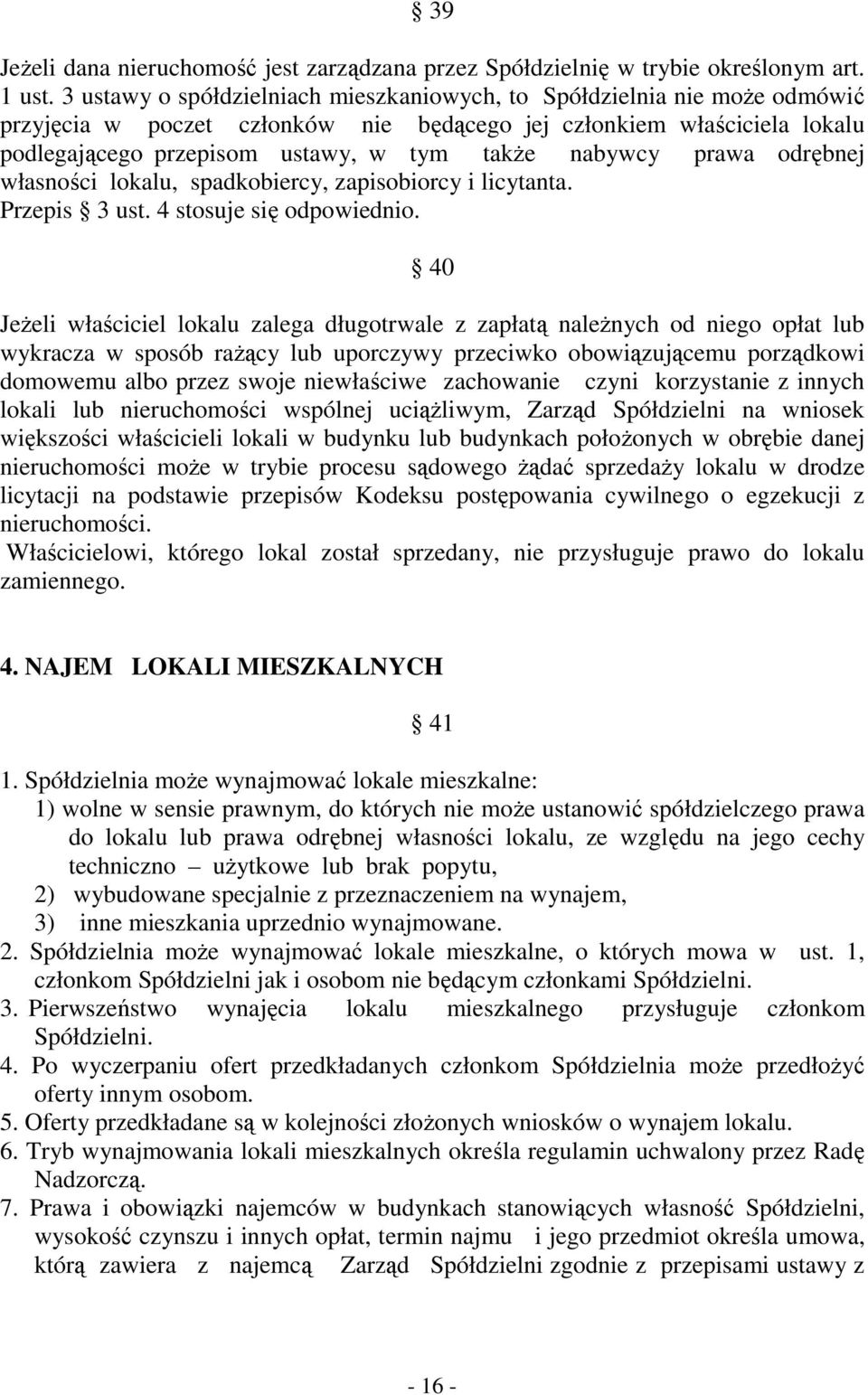nabywcy prawa odrębnej własności lokalu, spadkobiercy, zapisobiorcy i licytanta. Przepis 3 ust. 4 stosuje się odpowiednio.