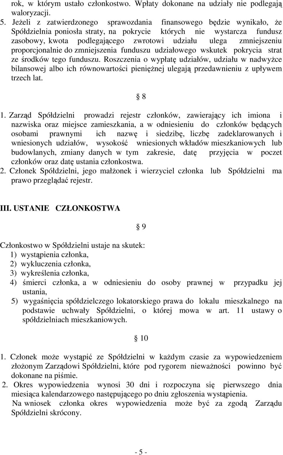 zmniejszeniu proporcjonalnie do zmniejszenia funduszu udziałowego wskutek pokrycia strat ze środków tego funduszu.