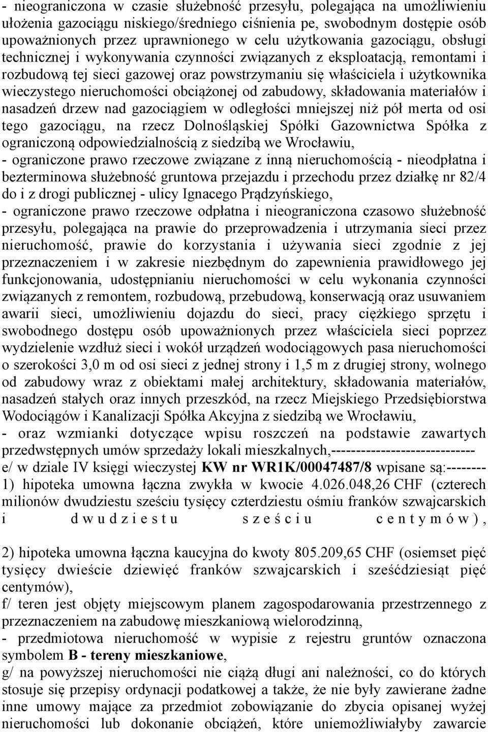 nieruchomości obciążonej od zabudowy, składowania materiałów i nasadzeń drzew nad gazociągiem w odległości mniejszej niż pół merta od osi tego gazociągu, na rzecz Dolnośląskiej Spółki Gazownictwa