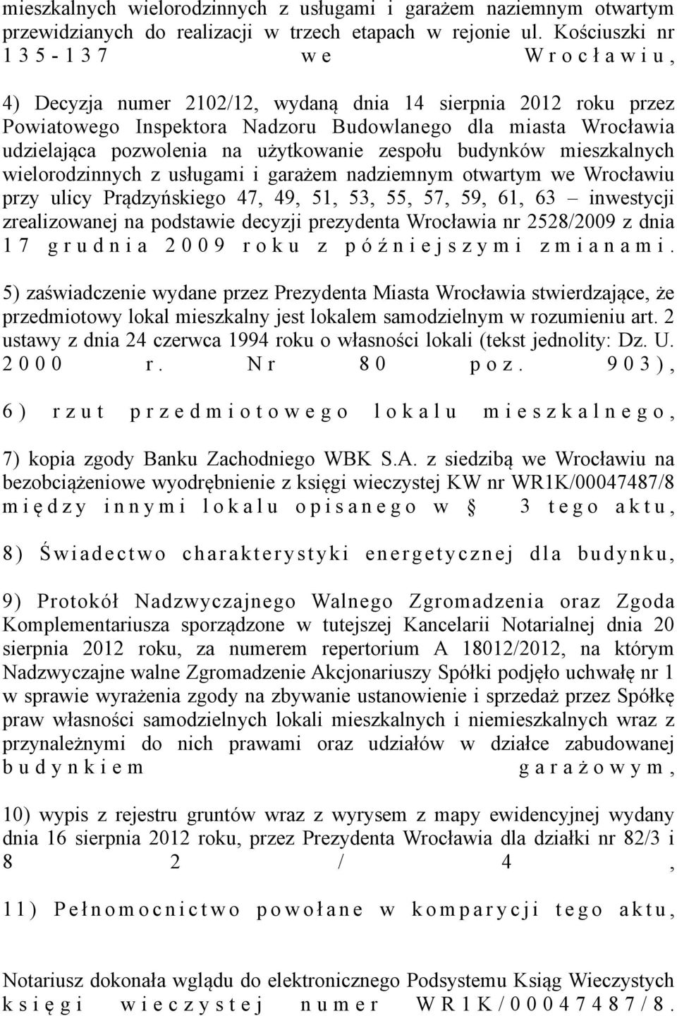 pozwolenia na użytkowanie zespołu budynków mieszkalnych wielorodzinnych z usługami i garażem nadziemnym otwartym we Wrocławiu przy ulicy Prądzyńskiego 47, 49, 51, 53, 55, 57, 59, 61, 63 inwestycji