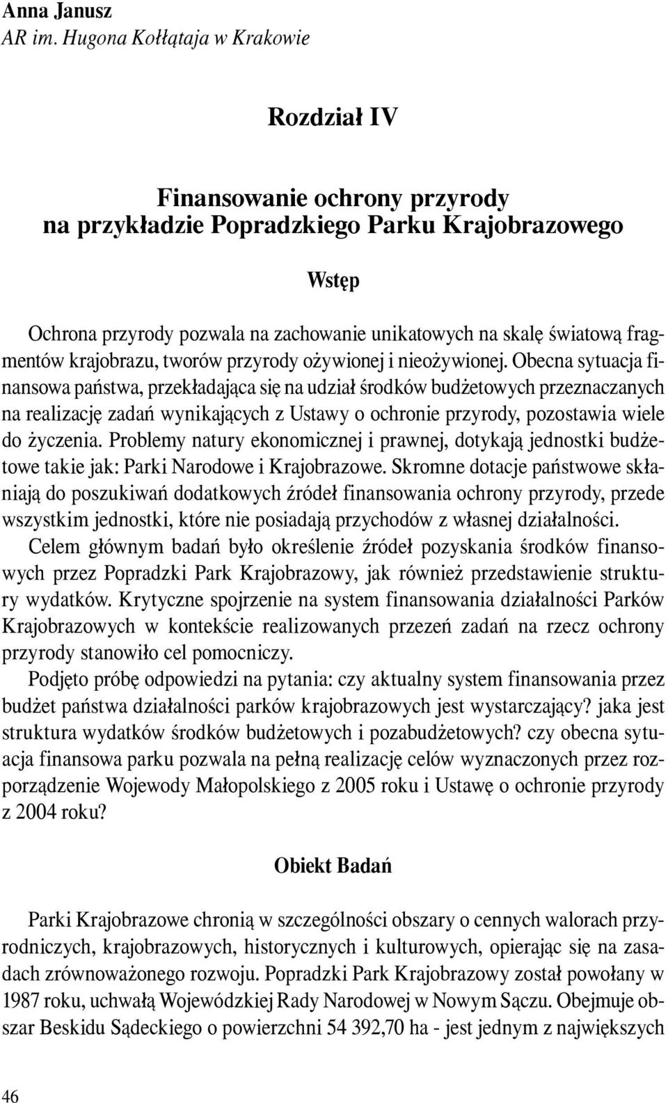fragmentów krajobrazu, tworów przyrody ożywionej i nieożywionej.