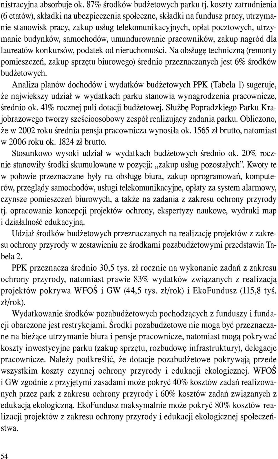 samochodów, umundurowanie pracowników, zakup nagród dla laureatów konkursów, podatek od nieruchomości.