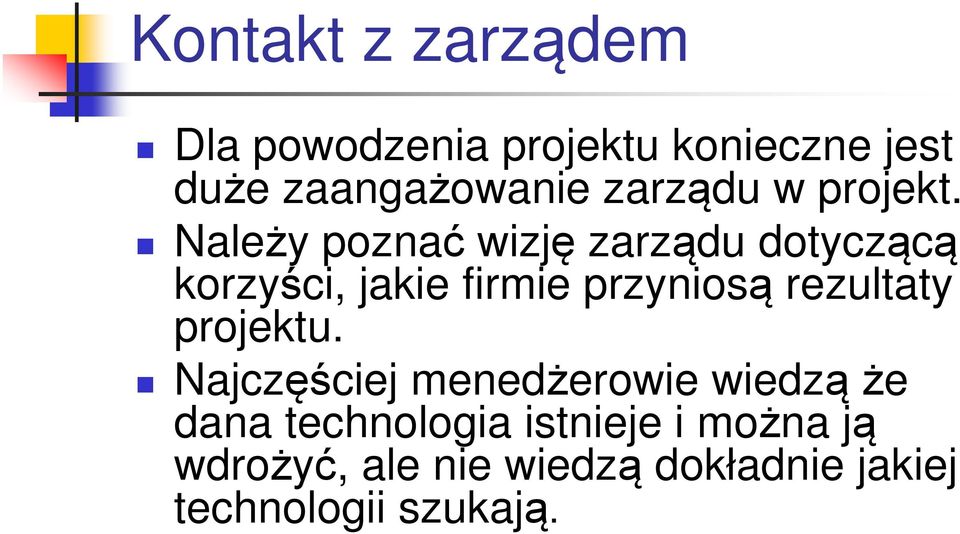 Należy poznać wizję zarządu dotyczącą korzyści, jakie firmie przyniosą