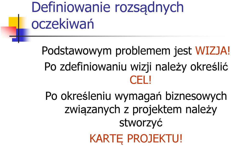 Po zdefiniowaniu wizji należy określić CEL!