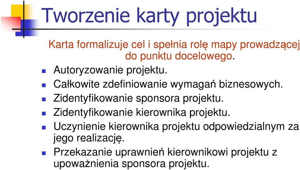 Zidentyfikowanie sponsora projektu. Zidentyfikowanie kierownika projektu.