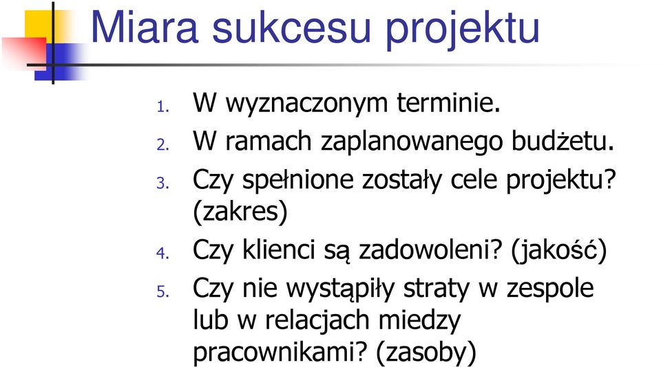 Czy spełnione zostały cele projektu? (zakres) 4.