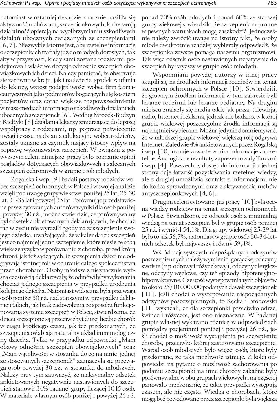 opierają na wyolbrzymianiu szkodliwych działań ubocznych związanych ze szczepieniami [6, 7].
