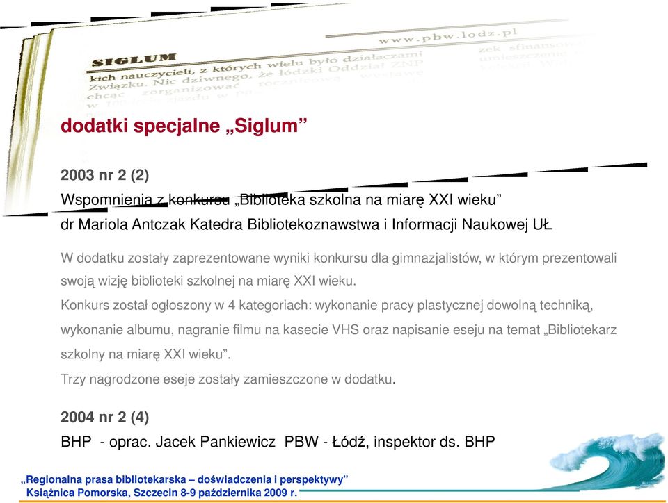 Konkurs został ogłoszony w 4 kategoriach: wykonanie pracy plastycznej dowolną techniką, wykonanie albumu, nagranie filmu na kasecie VHS oraz napisanie eseju na