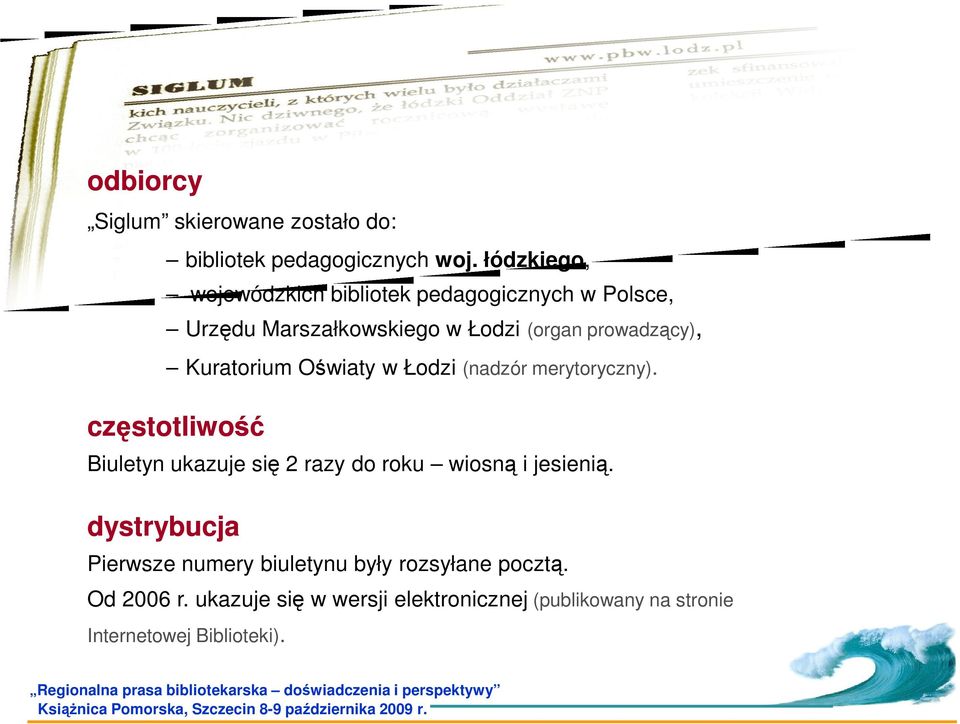 Kuratorium Oświaty w Łodzi (nadzór merytoryczny).