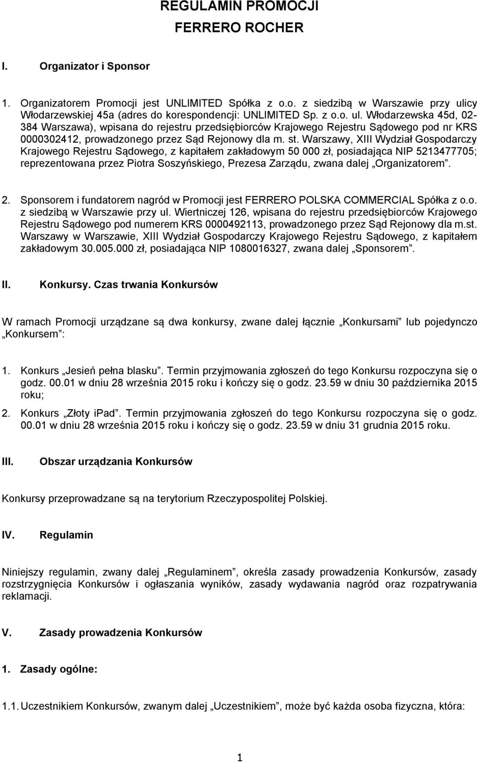 Warszawy, XIII Wydział Gospodarczy Krajowego Rejestru Sądowego, z kapitałem zakładowym 50 000 zł, posiadająca NIP 5213477705; reprezentowana przez Piotra Soszyńskiego, Prezesa Zarządu, zwana dalej
