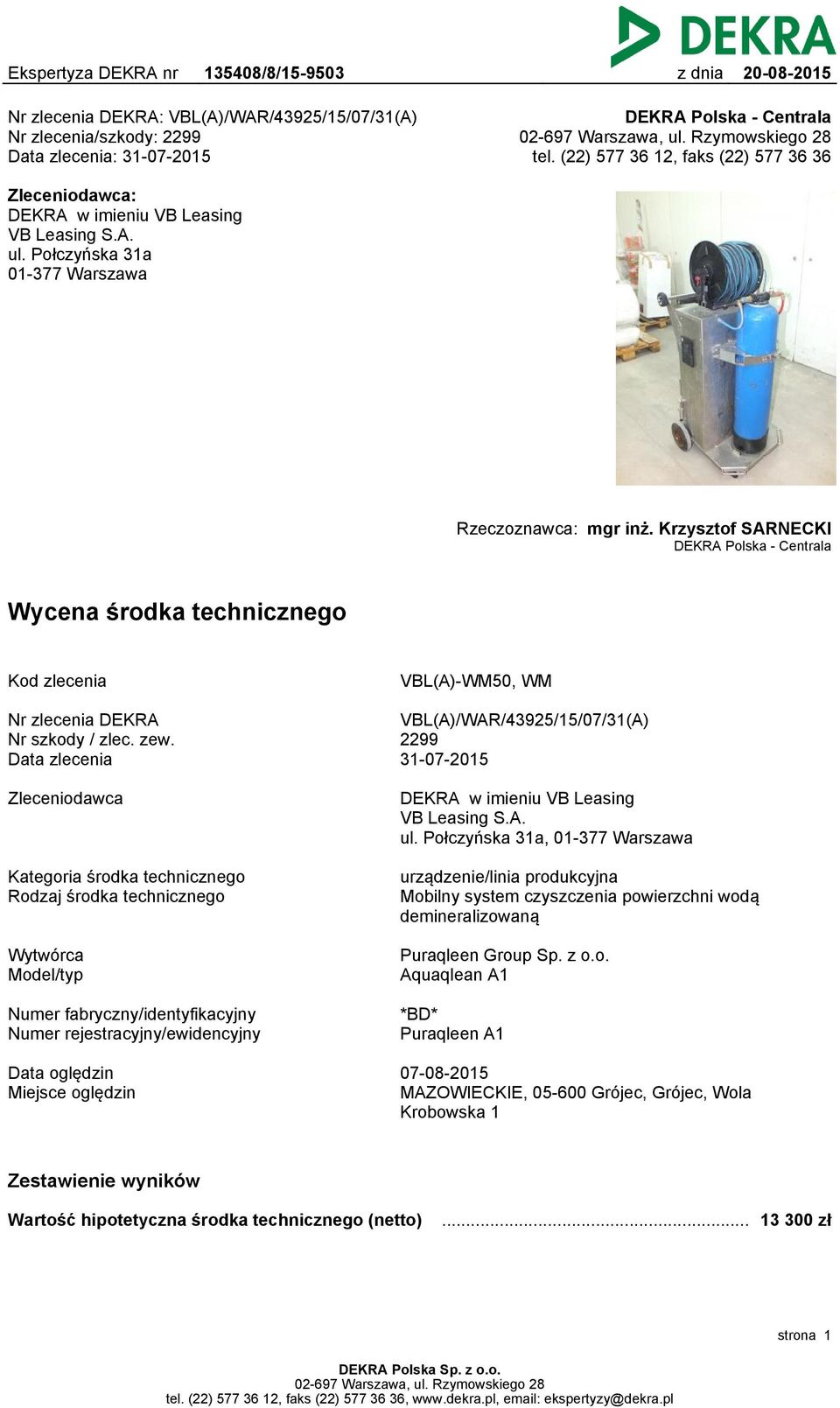 Krzysztof SARNECKI DEKRA Polska - Centrala Wycena środka technicznego Kod zlecenia VBL(A)-WM50, WM Nr zlecenia DEKRA Nr szkody / zlec. zew.