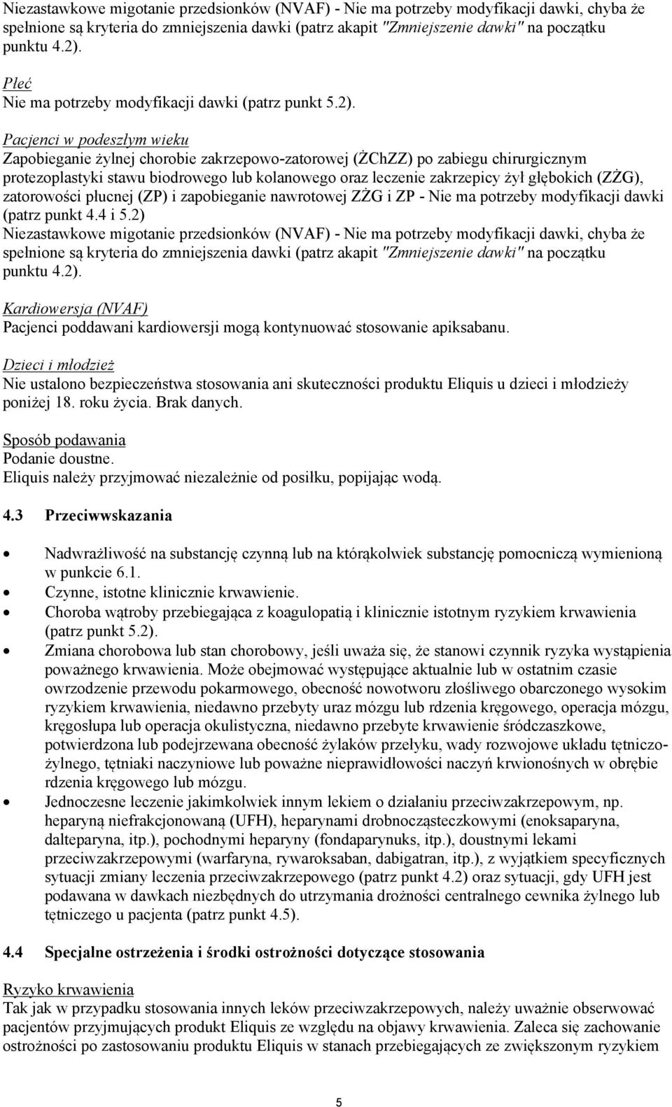 Pacjenci w podeszłym wieku Zapobieganie żylnej chorobie zakrzepowo-zatorowej (ŻChZZ) po zabiegu chirurgicznym protezoplastyki stawu biodrowego lub kolanowego oraz leczenie zakrzepicy żył głębokich