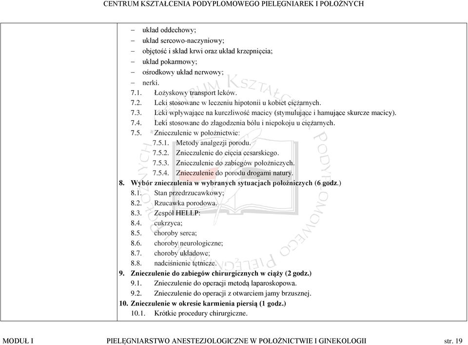 Leki stosowane do złagodzenia bólu i niepokoju u ciężarnych. 7.5. Znieczulenie w położnictwie: 7.5.1. Metody analgezji porodu. 7.5.2. Znieczulenie do cięcia cesarskiego. 7.5.3.