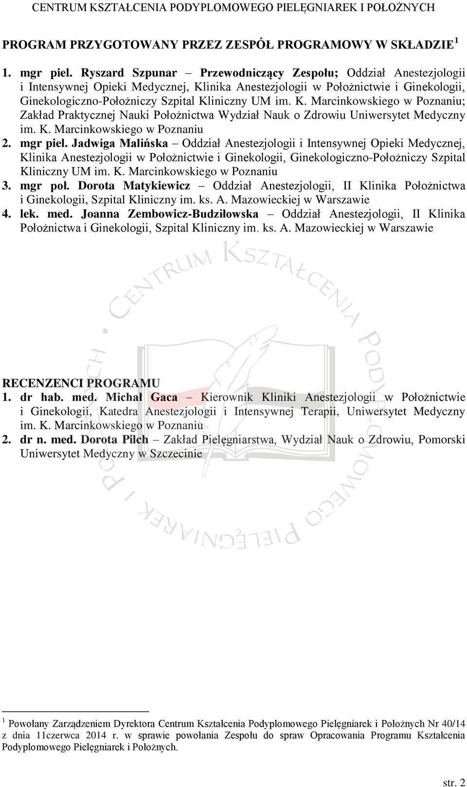 K. Marcinkowskiego w Poznaniu; Zakład Praktycznej Nauki Położnictwa Wydział Nauk o Zdrowiu Uniwersytet Medyczny im. K. Marcinkowskiego w Poznaniu 2. mgr piel.