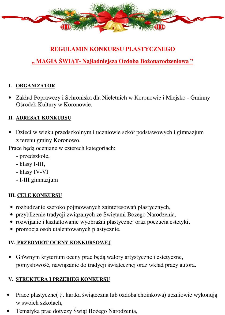 ADRESAT KONKURSU Dzieci w wieku przedszkolnym i uczniowie szkół podstawowych i gimnazjum z terenu gminy Koronowo.