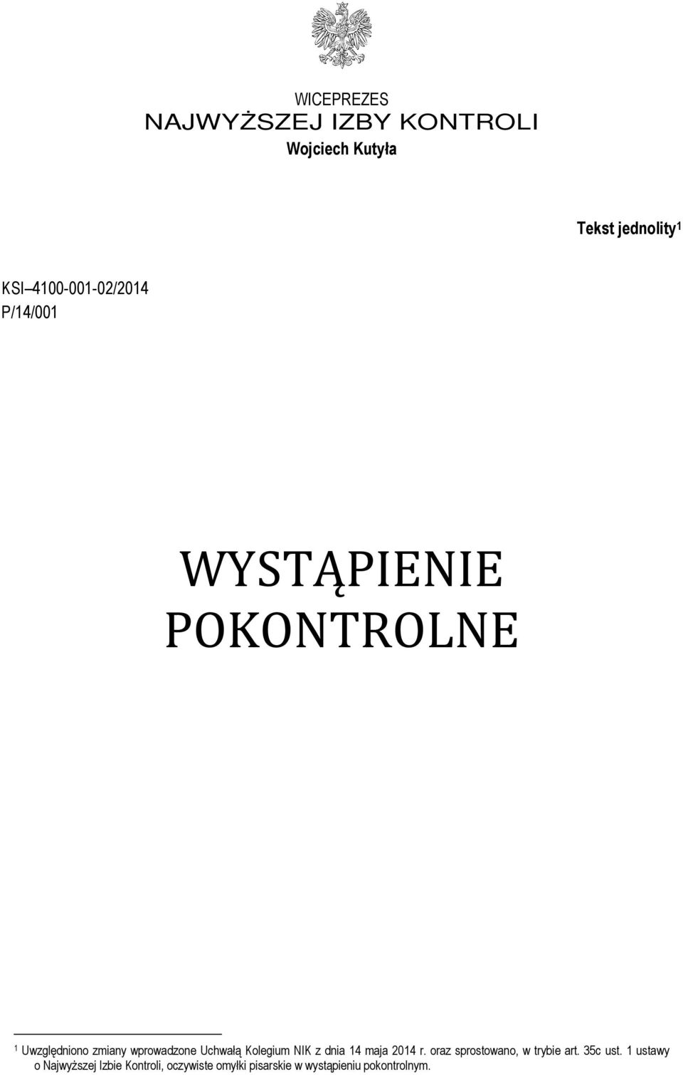 Uchwałą Kolegium NIK z dnia 14 maja 2014 r. oraz sprostowano, w trybie art. 35c ust.