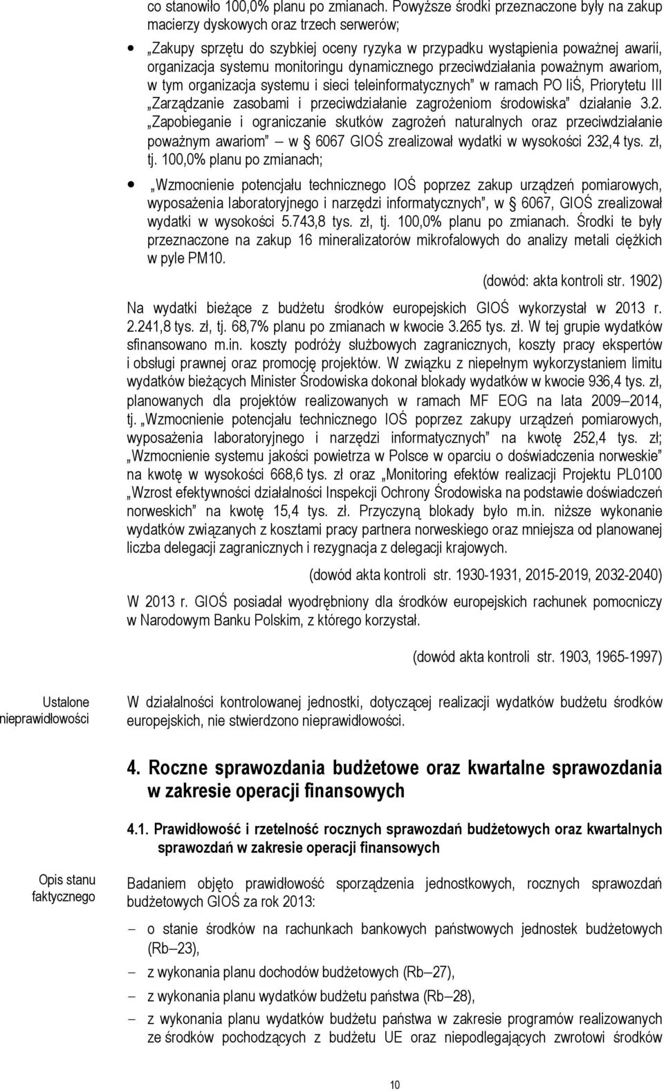 dynamicznego przeciwdziałania poważnym awariom, w tym organizacja systemu i sieci teleinformatycznych w ramach PO IiŚ, Priorytetu III Zarządzanie zasobami i przeciwdziałanie zagrożeniom środowiska