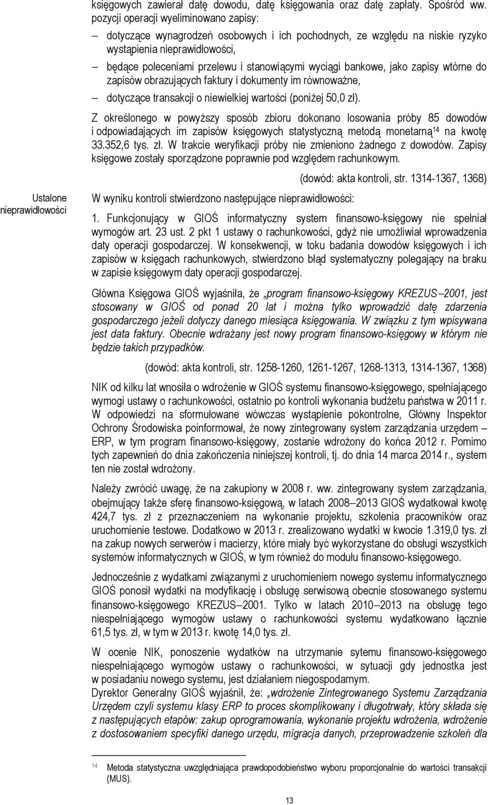 bankowe, jako zapisy wtórne do zapisów obrazujących faktury i dokumenty im równoważne, dotyczące transakcji o niewielkiej wartości (poniżej 50,0 zł).