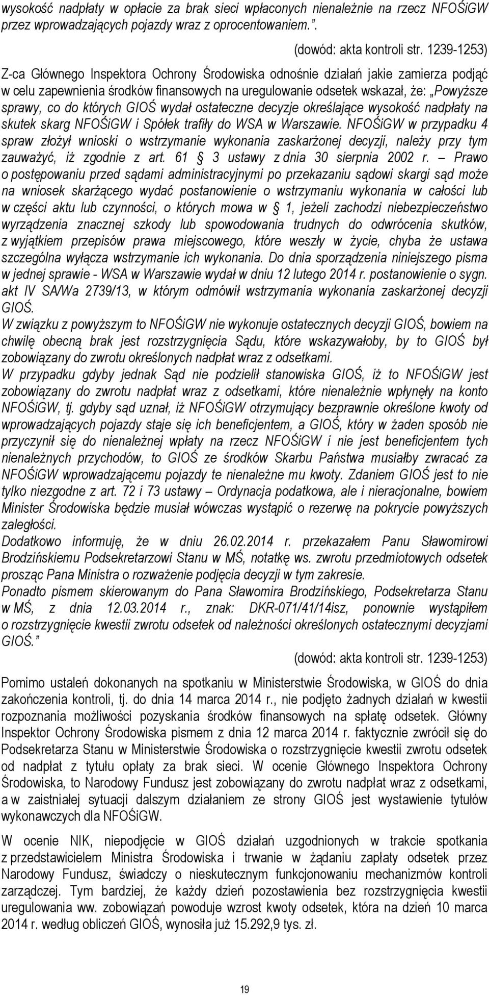 których GIOŚ wydał ostateczne decyzje określające wysokość nadpłaty na skutek skarg NFOŚiGW i Spółek trafiły do WSA w Warszawie.