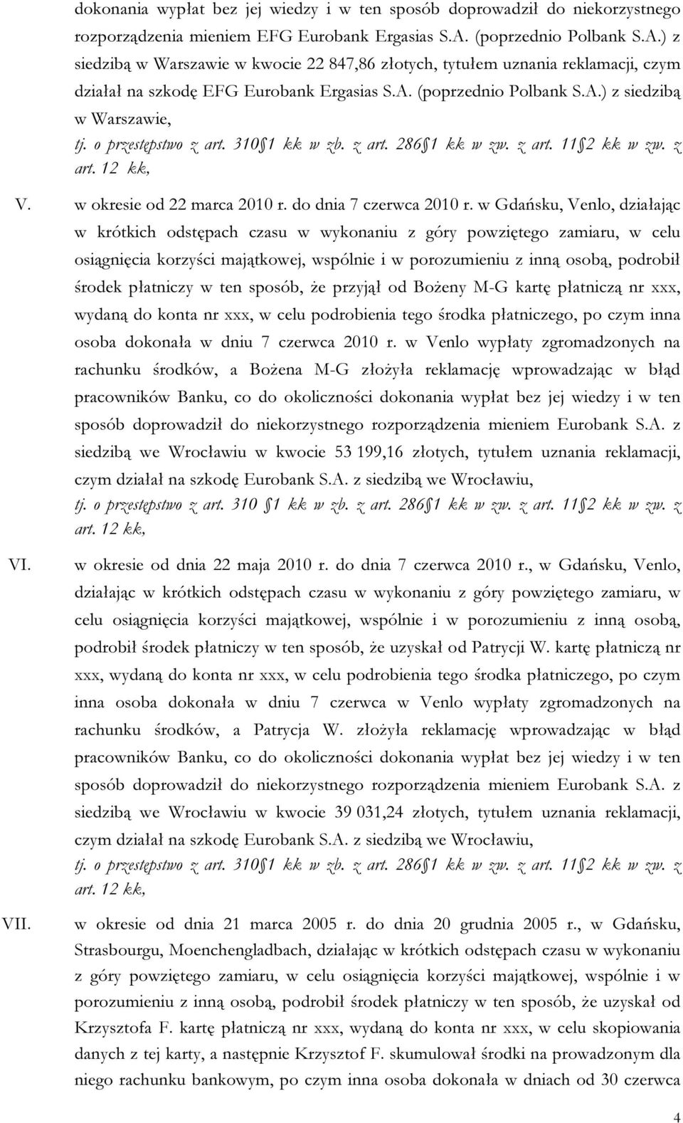 w okresie od 22 marca 2010 r. do dnia 7 czerwca 2010 r.