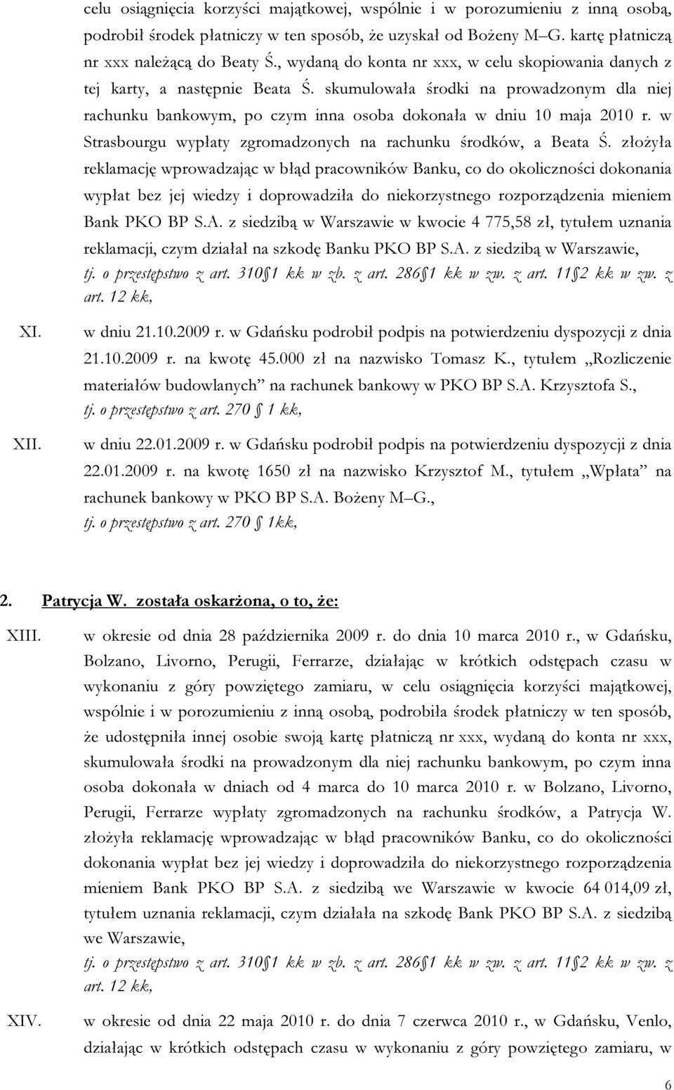 w Strasbourgu wypłaty zgromadzonych na rachunku środków, a Beata Ś.