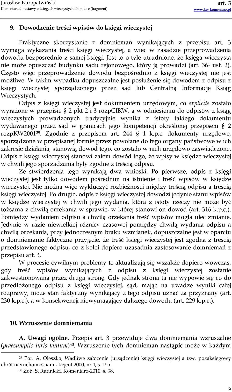 Często więc przeprowadzenie dowodu bezpośrednio z księgi wieczystej nie jest moŝliwe.