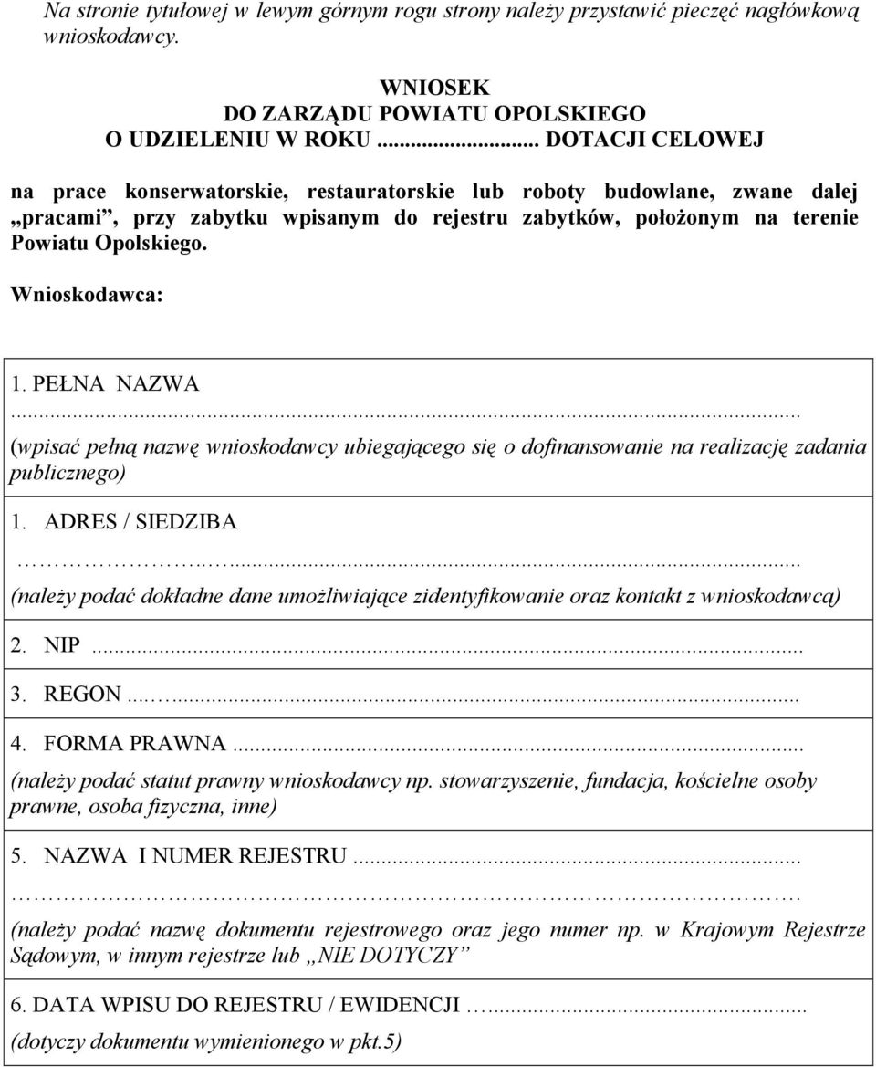 Wnioskodawca: 1. PEŁNA NAZWA... (wpisać pełną nazwę wnioskodawcy ubiegającego się o dofinansowanie na realizację zadania publicznego) 1. ADRES / SIEDZIBA.