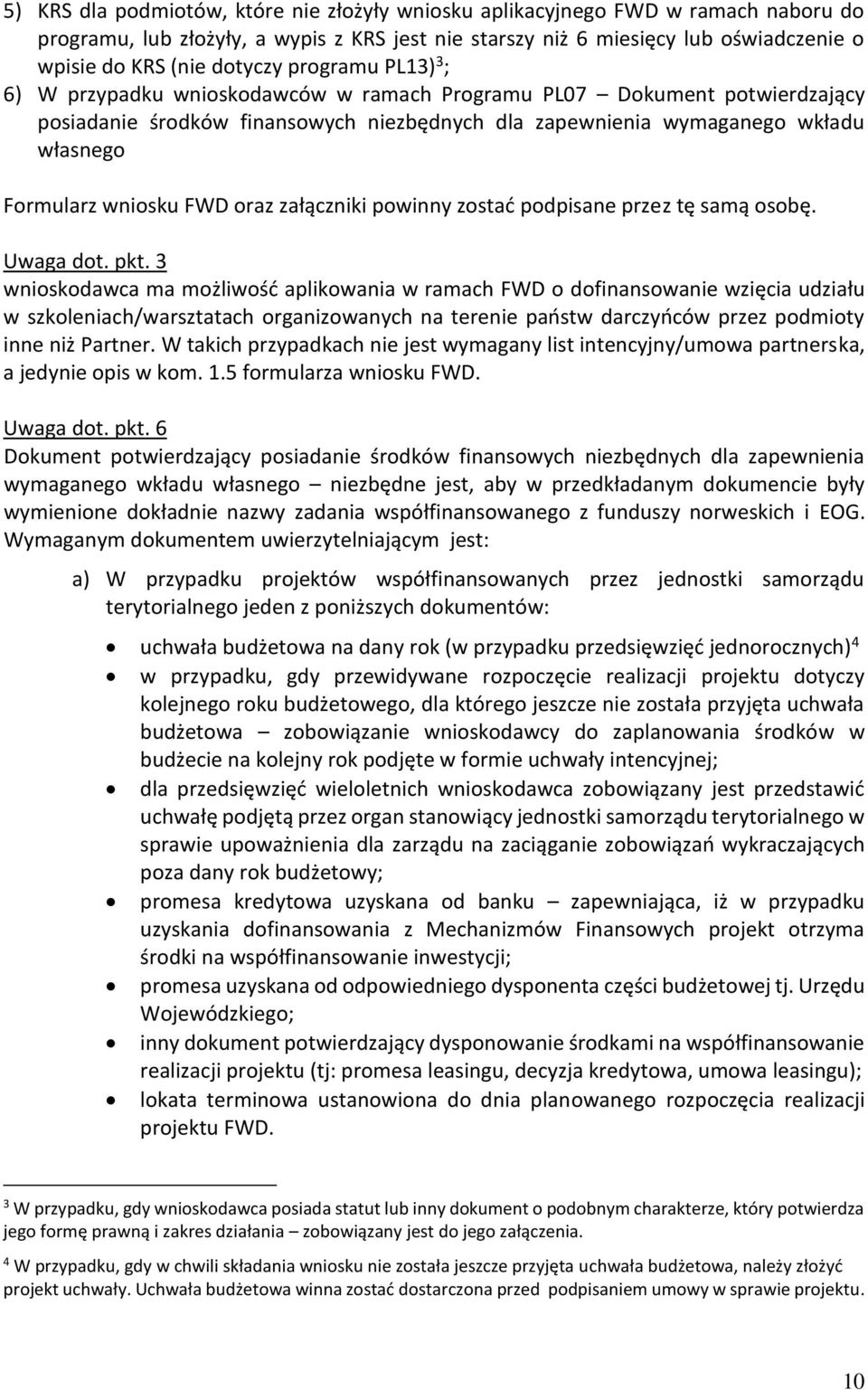 FWD oraz załączniki powinny zostać podpisane przez tę samą osobę. Uwaga dot. pkt.