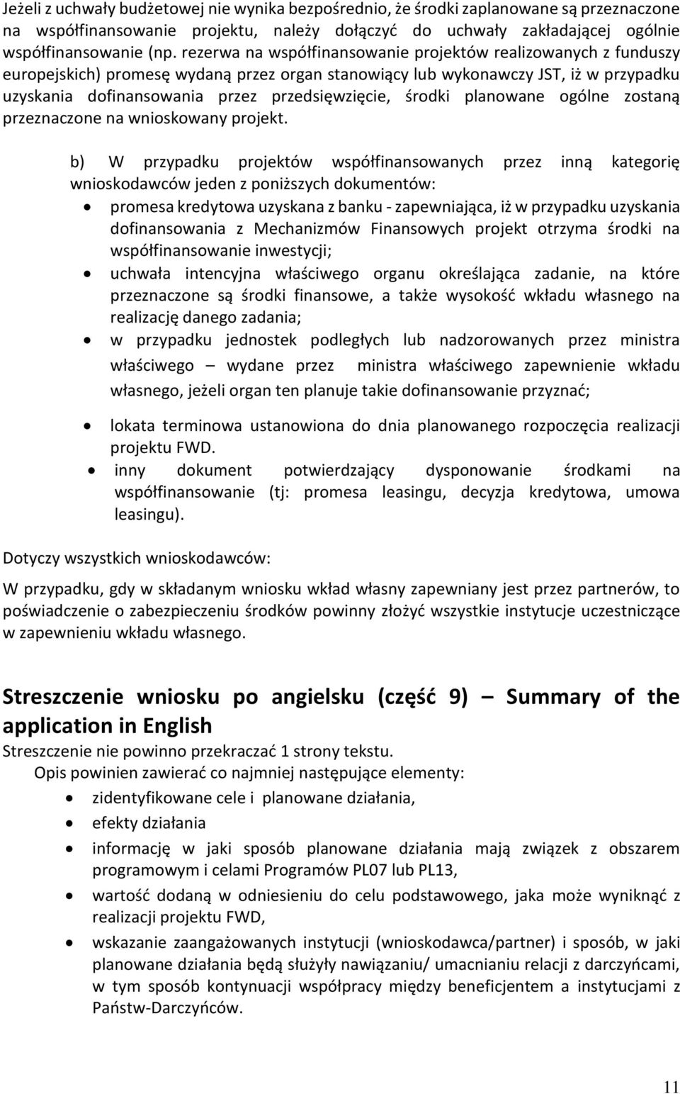 środki planowane ogólne zostaną przeznaczone na wnioskowany projekt.