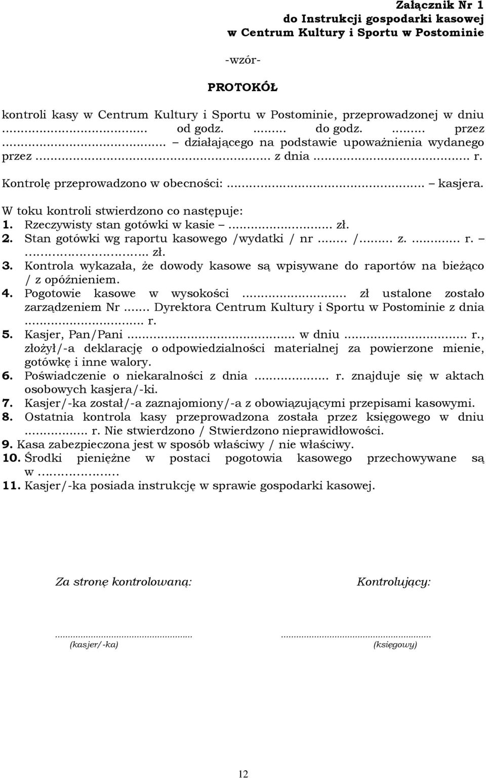 Rzeczywisty stan gotówki w kasie... zł. 2. Stan gotówki wg raportu kasowego /wydatki / nr... /... z.... r... zł. 3.