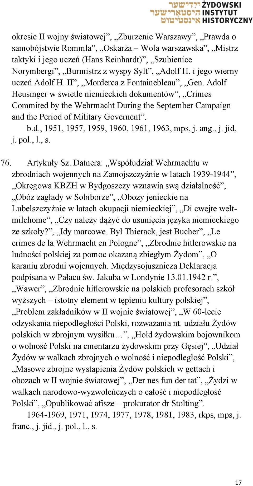 Adolf Heusinger w świetle niemieckich dokumentów, Crimes Commited by the Wehrmacht During the September Campaign and the Period of Military Governent. b.d., 1951, 1957, 1959, 1960, 1961, 1963, mps, j.