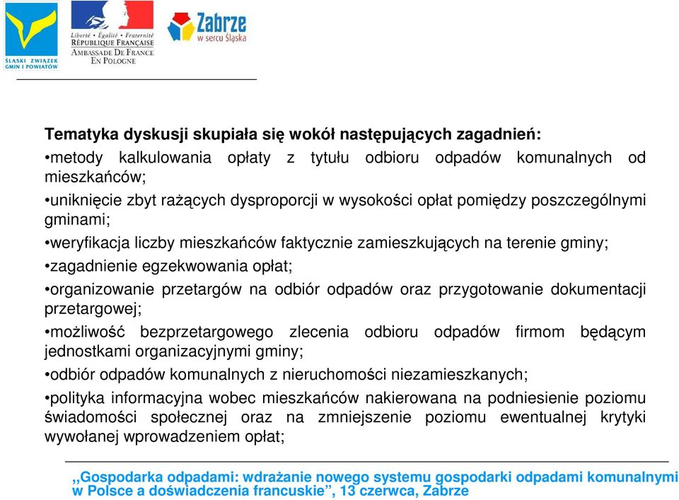 odpadów oraz przygotowanie dokumentacji przetargowej; moŝliwość bezprzetargowego zlecenia odbioru odpadów firmom będącym jednostkami organizacyjnymi gminy; odbiór odpadów komunalnych z